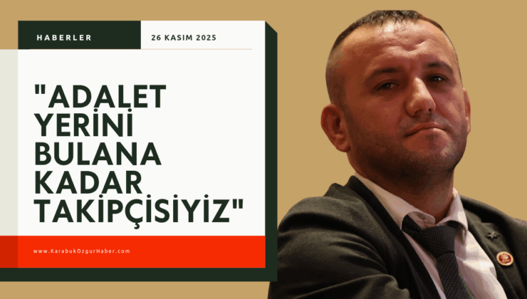 CHP’li Yavuz: “Adalet Yerini Bulana Kadar Takipçisiyiz”
