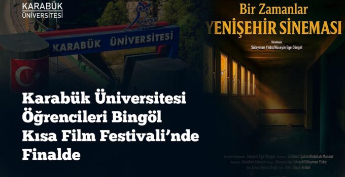 KBÜ öğrencileri Bingöl Kısa Film Festivali’nde finale kaldı