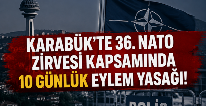 Karabük’te eylem ve etkinliklere NATO Zirvesi engeli