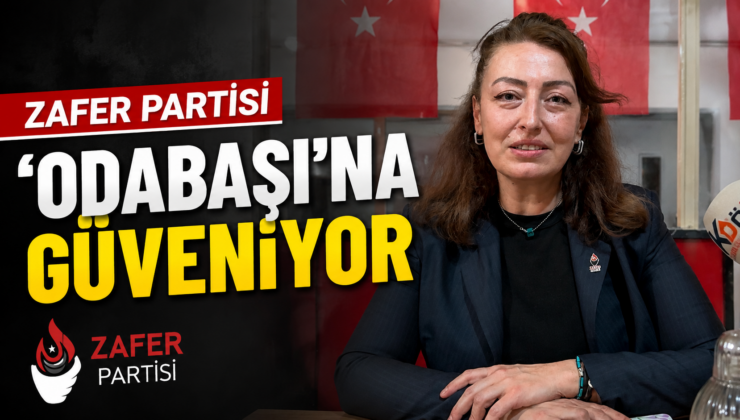 Zafer Partisi ‘Ona’ güveniyor