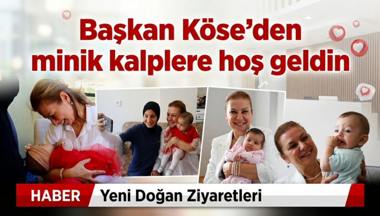 Yeni hayatlara ilk selam Başkan Köse’den